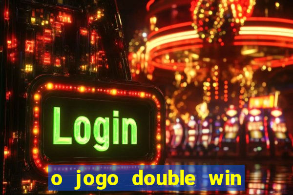 o jogo double win paga mesmo